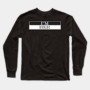 i'm her Long Sleeve T-Shirt